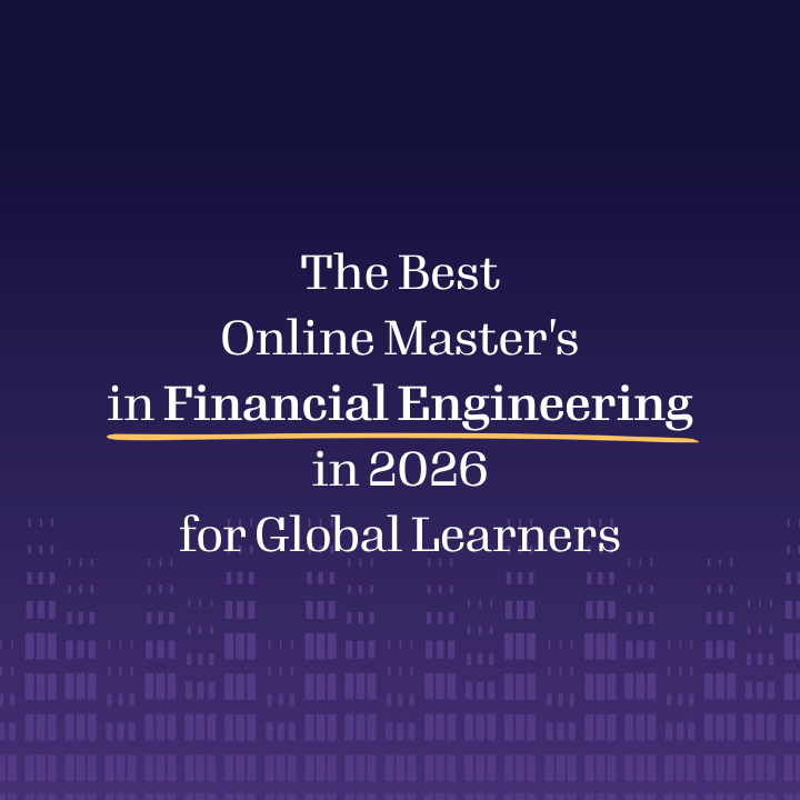 Best Online Master's in Financial Engineering 2026 for Global Learners