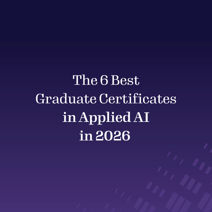 The 6 Best Graduate Certificates in Applied AI in 2026